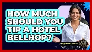 How Much Should You Tip A Hotel Bellhop? - Beyond Borders Etiquette