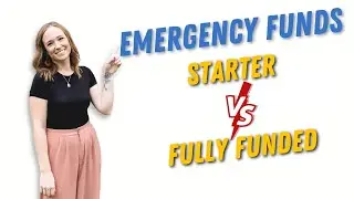 Starter Emergency Fund vs. Fully Funded Emergency Fund | Which Do You Need?