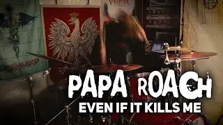 Papa Roach - Even If It Kills Me (Drum Cover)
