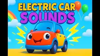 Electric Car Sounds for Kids | Fun Learning Vehicle Sounds