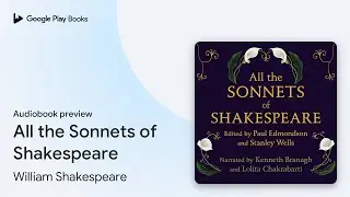 All the Sonnets of Shakespeare by William Shakespeare &middot; Audiobook preview