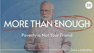 More Than Enough: Poverty is Not Your Friend | Jack Ledbetter | Streams Church