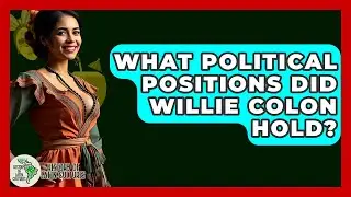 What Political Positions Did Willie Colon Hold? - History Of Latin Cultures