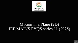 Motion in a Plane (2D), JEE Mains PYQS series.11