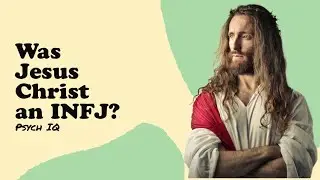 Was Jesus Christ an INFJ?  (Psychology)