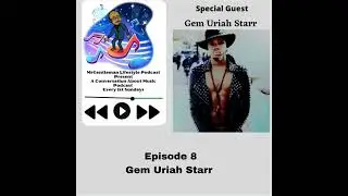 A Conversation About Music Podcast Episode 8 - Gem Uriah Starr 5/8/2022