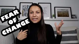 Fear of change | How I deal with it in my thirties