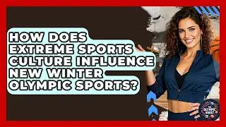 How Does Extreme Sports Culture Influence New Winter Olympic Sports? - The Olympic Vault
