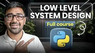 Low Level Design in Python | Free Complete Course | OOPs, SOLID, Design Patterns