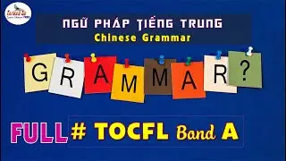FULL Ngữ ph&aacute;p tiếng Trung TOCFL 2 Band A  / TOCFL Grammar Level 2/ TOCFL 語法