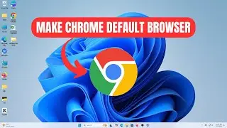 How To Set Chrome As Default Browser On Windows 11 [2025]