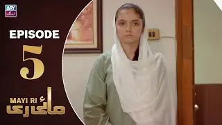 Mayi Ri Episode 5 | Aina Asif | Samar Jafri | Naumaan Ijaz | ARY Zindagi