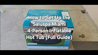 How to Set Up the Saluspa Miami 4-Person Inflatable Hot Tub (Full Guide)