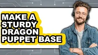 How to Make a Sturdy Dragon Puppet Base (Full Guide)