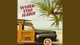 Work Too Hard