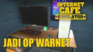 Simulasi OP Warnet ( ՞ਊ ՞）- Internet Cafe Simulator