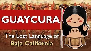 Guaycura | Remembering the Isolate of Baja California