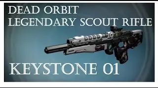 Destiny - Rise of Iron - Legendary Dead Orbit Scout Rifle - Keystone 01 Quick Review