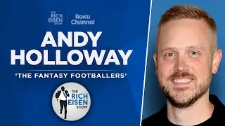 Fantasy Footballers’ Andy Holloway Talks Fantasy Draft Strategy with Rich Eisen | Full Interview