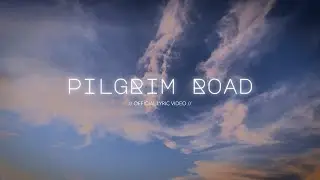 Pilgrim Road (Official Lyric Video)