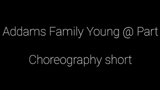 Shelsy Tity-Addams Family Young @ Part Choreography 