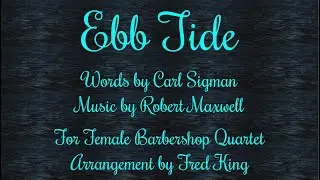 Ebb Tide - Carl Sigman & Robert Maxwell - Female Barbershop Quartet, Arrangement by Fred King