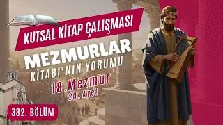 Kutsal Kitap Çalışması - 382 - Gedikpaşa İncil Kilisesi - Mezmur 18,20 - K.Ağabaloğlu - K140324