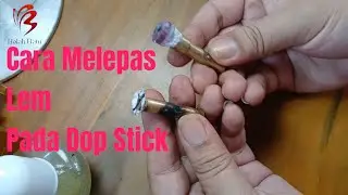 WAJIB Tahu! Cara Cepat & Aman Melepas Lem Dop Stick untuk Faceting