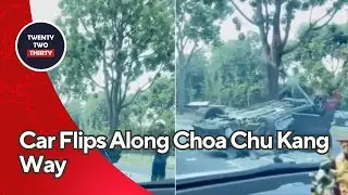 Dramatic Choa Chu Kang Accident: Car Flips Along Choa Chu Kang Way