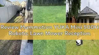 Review Mammotion YUKA Mini 500H Robotic Lawn Mower Reception 0.12 Acre,Max. 0.25 Acre, Ultrasense AI