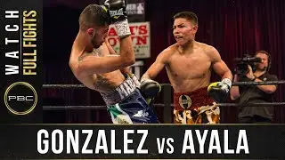 Гонсалес против Айялы. ПОЛНЫЙ БОЙ: 29 апреля 2017 г. &mdash; PBC на FS1