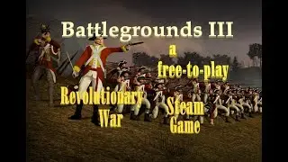 Battlegrounds III | free-to-play Revolutionary War game!