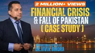 &ldquo;FINANCIAL CRISIS & FALL OF PAKISTAN | CASE STUDY | BY DR. VIVEK BINDRA&rdquo;