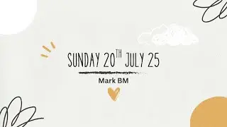Sunday Service 20th July 2025 -Mark BM