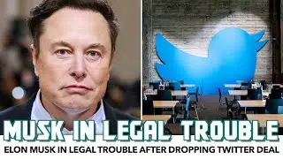 Elon Musk Now In Legal Trouble After Dropping Twitter Deal