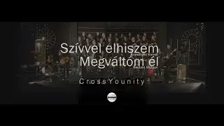 Sz&iacute;vvel elhiszem - Megv&aacute;lt&oacute;m &eacute;l!  | CrossYounity