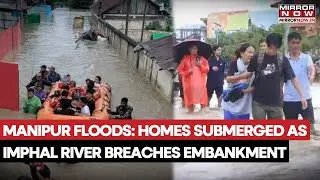 Manipur Floods: Imphal River Breach Floods Mayang Imphal; Homes, Farms  Submerged | Drone Visuals