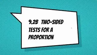 AP Stats 9.2B Two Sided Tests for a Proportion