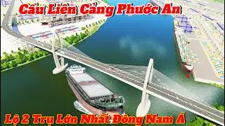 CẦU LIÊN CẢNG PHƯỚC AN, CẦU DẦM CÁP HỖN HỢP LỚN NHẤT ĐÔNG NAM Á LỘ HÌNH HÀI QUÁ KHỦNG.