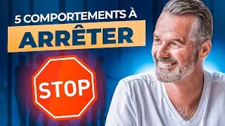 5 Comportements à Arrêter dès MAINTENANT Pour vous SENTIR Mieux !