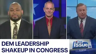 Texas: The Issue Is &mdash; Democratic leadership shakeup in Congress | FOX 7 Austin
