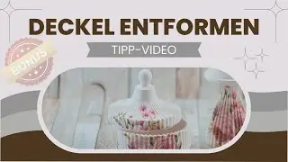 Tipp-Video | Deckel entformen | Zusatzvideo: Serviettentechnik ganz einfach selber machen