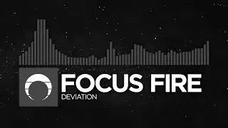 [New Beat] - Focus Fire - Deviation