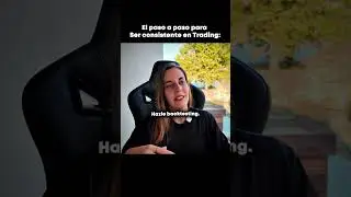 El paso a paso para ser consistente en Trading