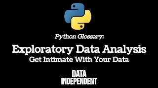 Python Glossary: Exploratory Data Analysis