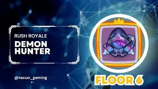 RUSH ROYALE CO OP FLOOR 6 DEMON HUNTER | JAMBANREOT