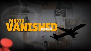 MH370: The Plane That Vanished &ndash; The Untold Story