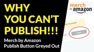 FIXING if Merch by Amazon Publish Button Is Not Working, Can't Publish, or Publish Greyed Out?