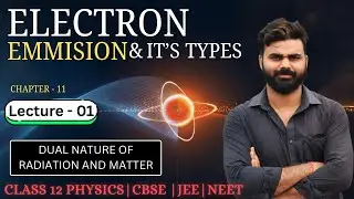 🔥Electron Emission | LEC-01| Dual Nature of Radiation & Matter | Class12 Physics Ch-11 | Boards 2026