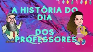 A Hist&oacute;ria do dia dos Professores